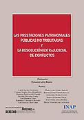 Imagen de portada del libro Las prestaciones patrimoniales públicas no tributarias y la resolución extrajudicial de conflictos
