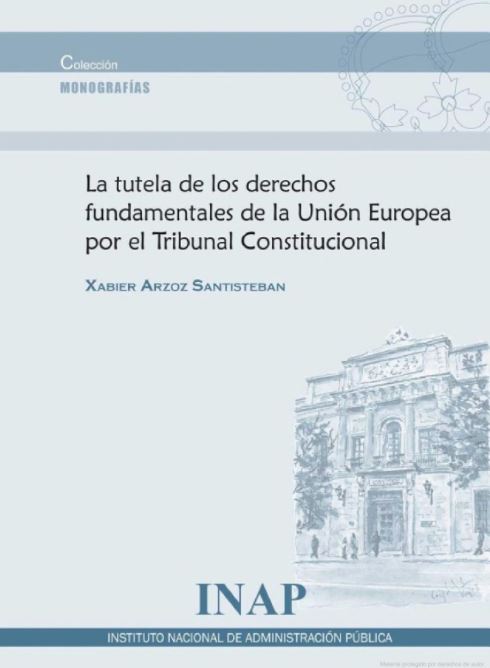 Imagen de portada del libro La tutela de los derechos fundamentales de la Unión Europea por el Tribunal Constitucional