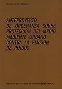 Imagen de portada del libro Anteproyecto de ordenanza sobre protección del medio ambiente urbano contra la emisión de ruidos