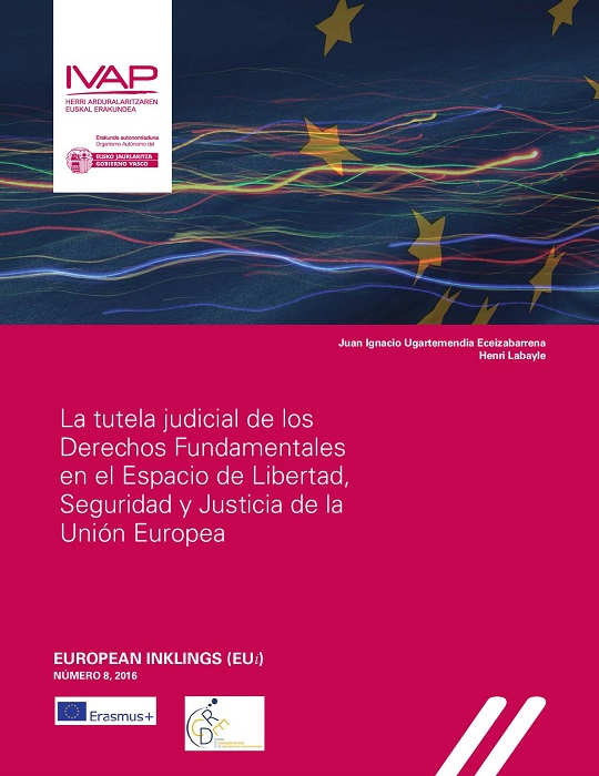 Imagen de portada del libro La tutela judicial de los derechos fundamentales en el espacio de libertad, seguridad y justicia de la Unión Europea